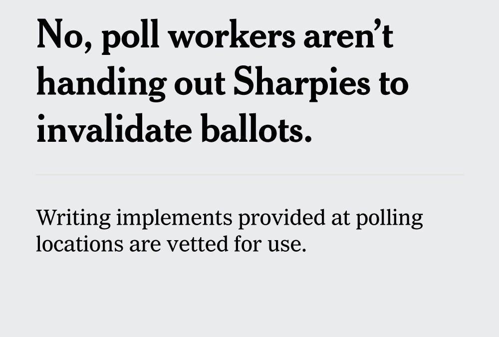 No, poll workers aren’t handing out Sharpies to invalidate ballots.