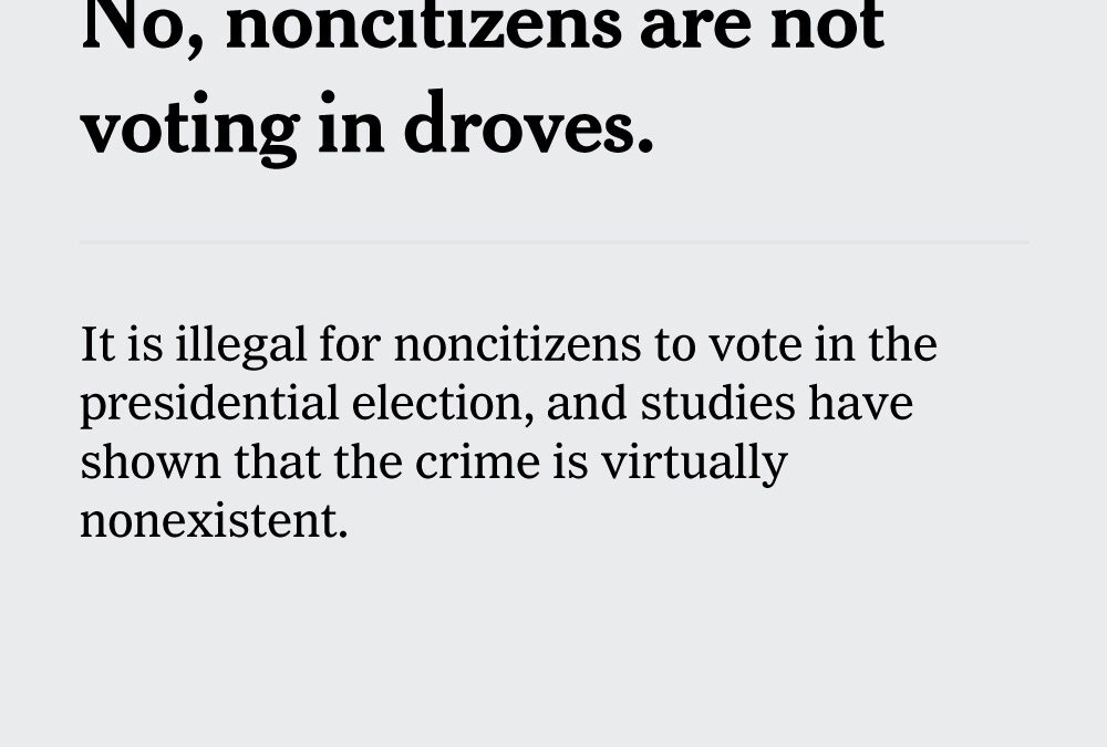 No, noncitizens are not voting in droves.